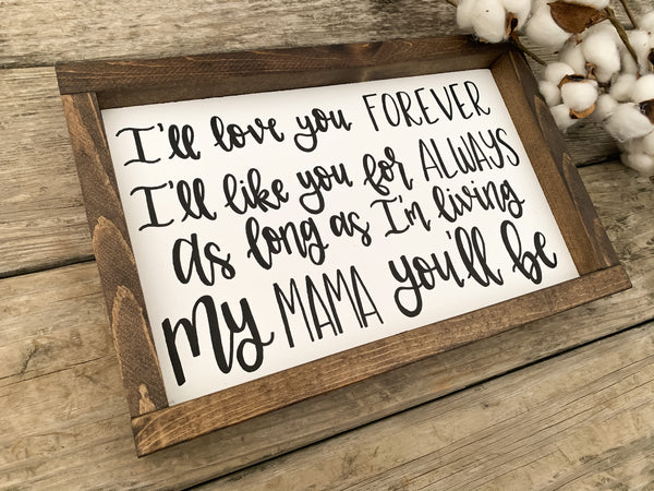 I'll Love You Forever, I'll Like You For Always, As Long As I'm Living, My Mama You'll Be Sign