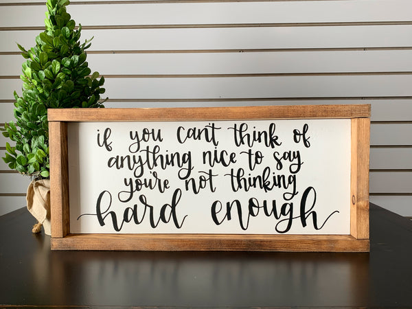 If You Can't Think Of Anything Nice To Say You're Not Thinking Hard Enough