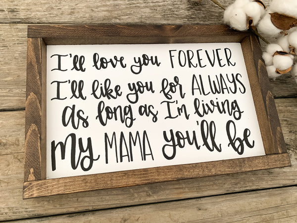 I'll Love You Forever, I'll Like You For Always, As Long As I'm Living, My Mama You'll Be Sign