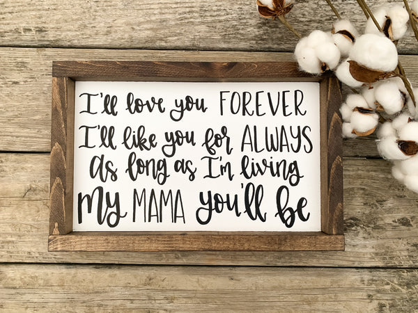 I'll Love You Forever, I'll Like You For Always, As Long As I'm Living, My Mama You'll Be Sign