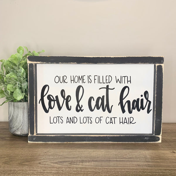 Our Home Is Filled With Love & Cat Hair Lots And Lots Of Cat Hair Sign