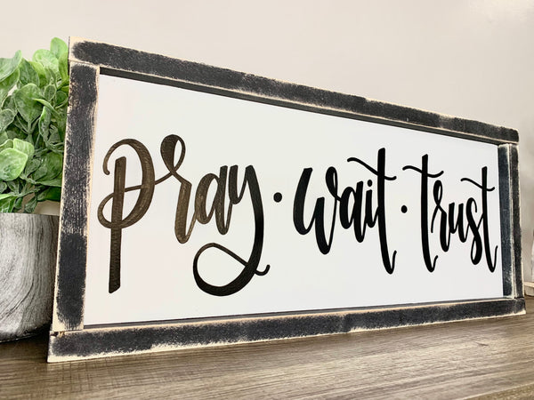 Pray Wait Trust Sign
