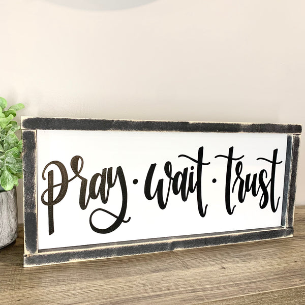 Pray Wait Trust Sign