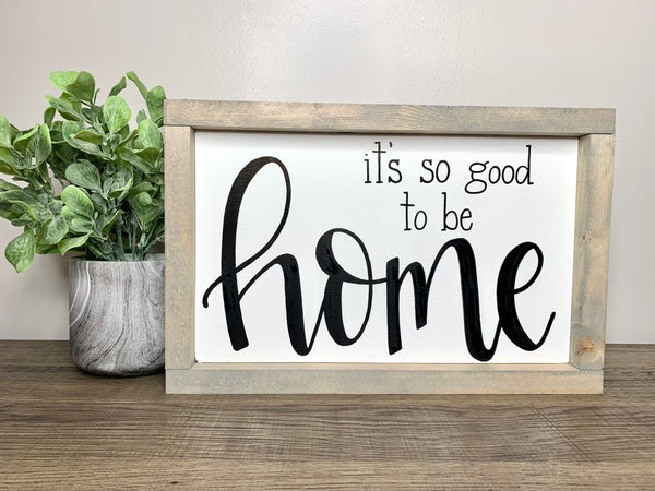 It's So Good To Be Home Sign