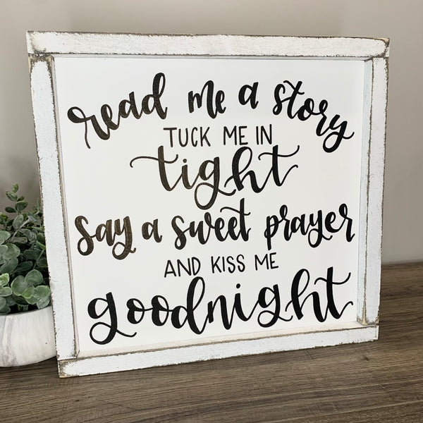 Read Me A Story Tuck Me In Tight Say A Sweet Prayer And Kiss Me Goodnight Sign
