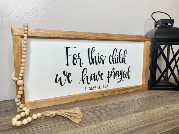 For This Child We Have Prayed - 1 Samuel 1:27 Sign