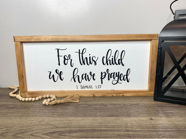 For This Child We Have Prayed - 1 Samuel 1:27 Sign