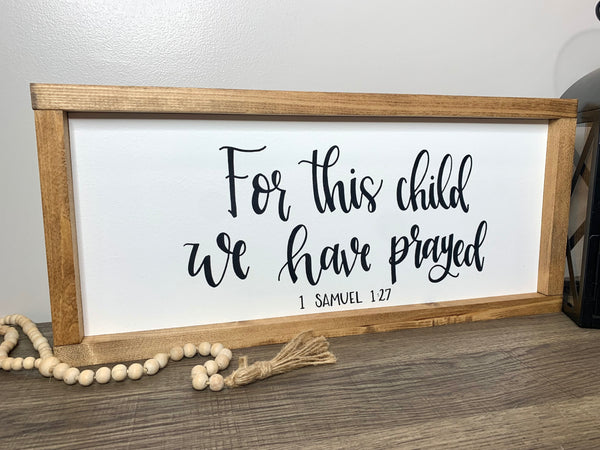 For This Child We Have Prayed - 1 Samuel 1:27 Sign