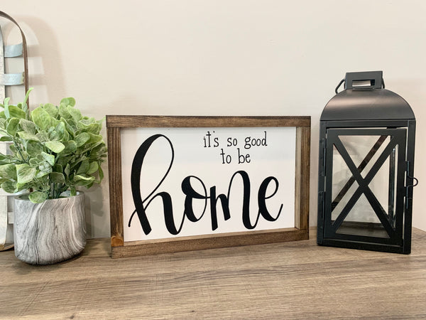 It's So Good To Be Home Sign