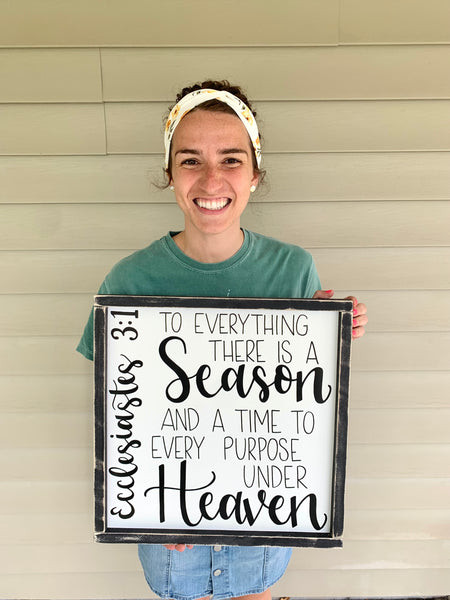To Everything There Is A Season And A Time To Every Purpose Under Heaven - Ecclesiastes 3:1