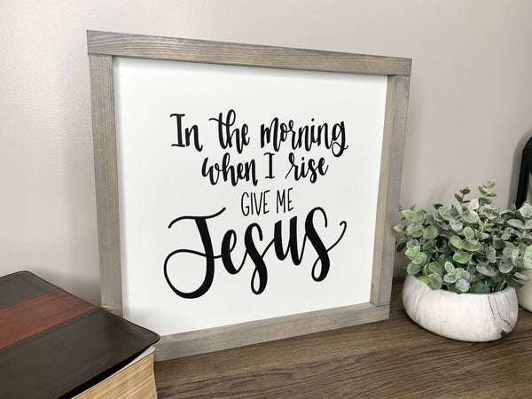 In The Morning When I Rise Give Me Jesus Sign