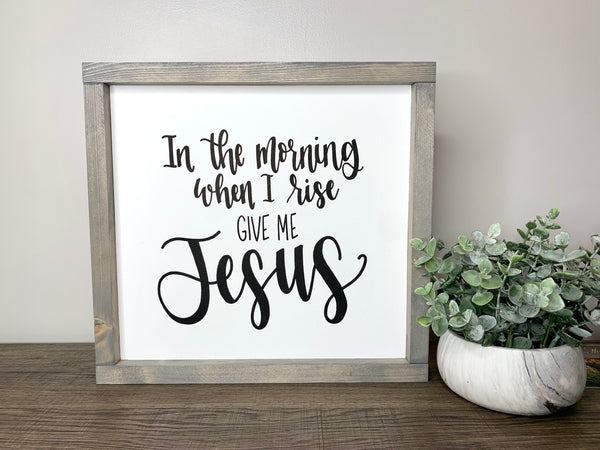 In The Morning When I Rise Give Me Jesus Sign
