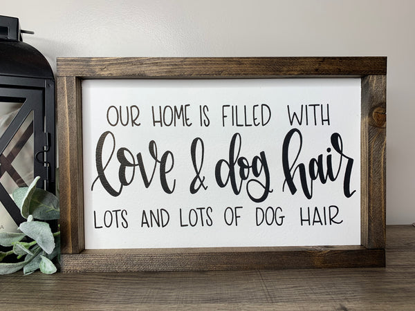 Our Home Is Filled With Love & Dog Hair Lots And Lots Of Dog Hair Sign