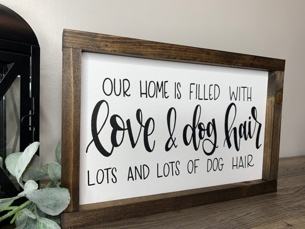 Our Home Is Filled With Love & Dog Hair Lots And Lots Of Dog Hair Sign