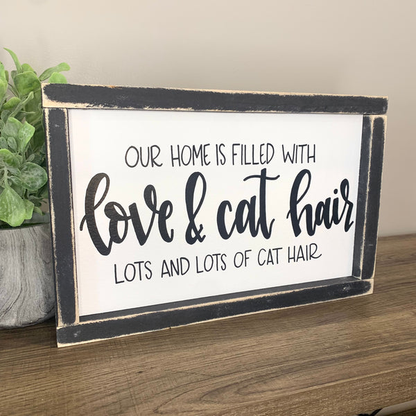 Our Home Is Filled With Love & Cat Hair Lots And Lots Of Cat Hair Sign
