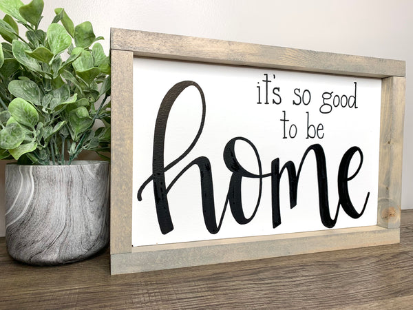 It's So Good To Be Home Sign