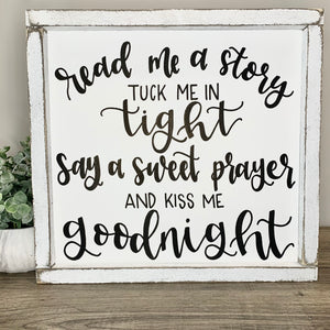 Read Me A Story Tuck Me In Tight Say A Sweet Prayer And Kiss Me Goodnight Sign