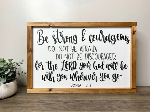Be Strong & Courageous - Joshua 1:9 Sign