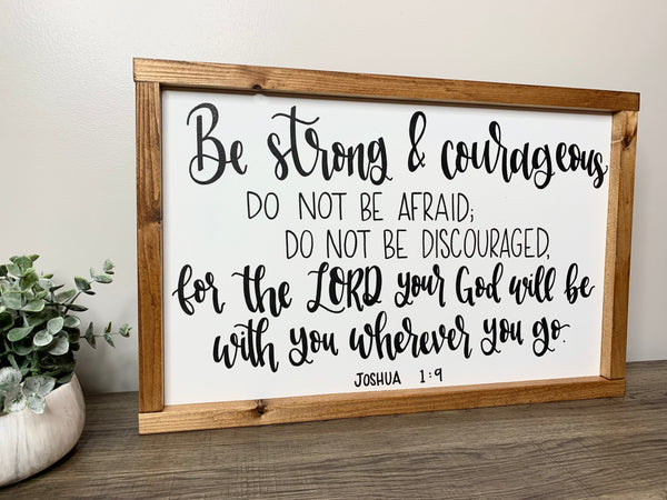 Be Strong & Courageous - Joshua 1:9 Sign