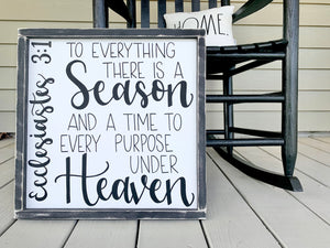 To Everything There Is A Season And A Time To Every Purpose Under Heaven - Ecclesiastes 3:1